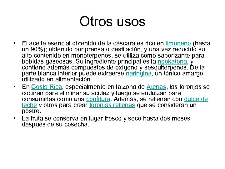 Otros usos • El aceite esencial obtenido de la cáscara es rico en limoneno