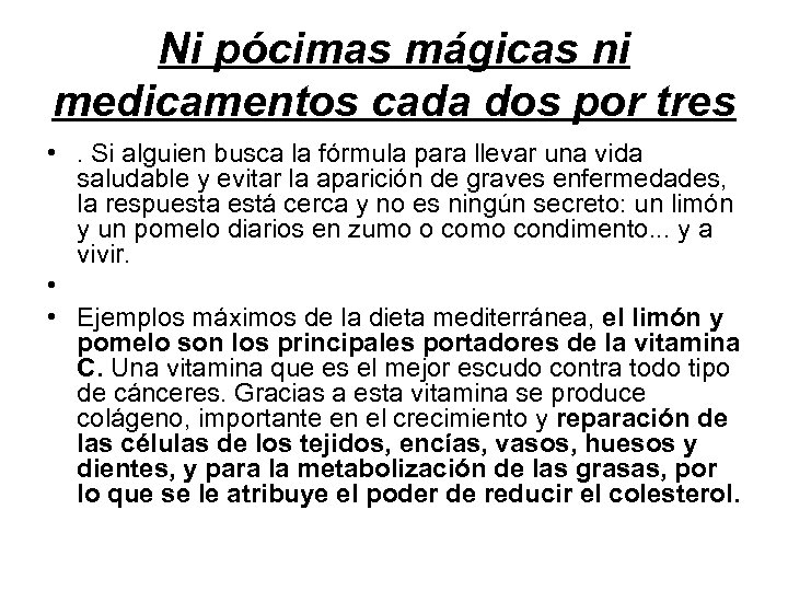 Ni pócimas mágicas ni medicamentos cada dos por tres • . Si alguien busca