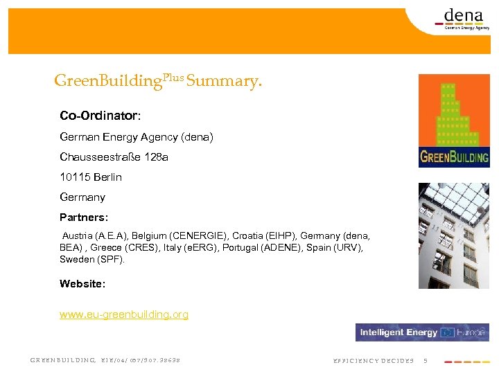 Green. Building. Plus Summary. Co-Ordinator: German Energy Agency (dena) Chausseestraße 128 a 10115 Berlin