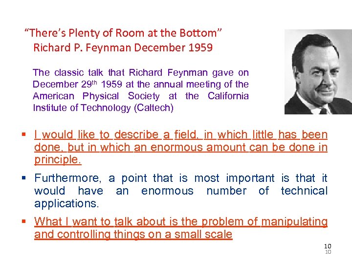 “There’s Plenty of Room at the Bottom” Richard P. Feynman December 1959 The classic