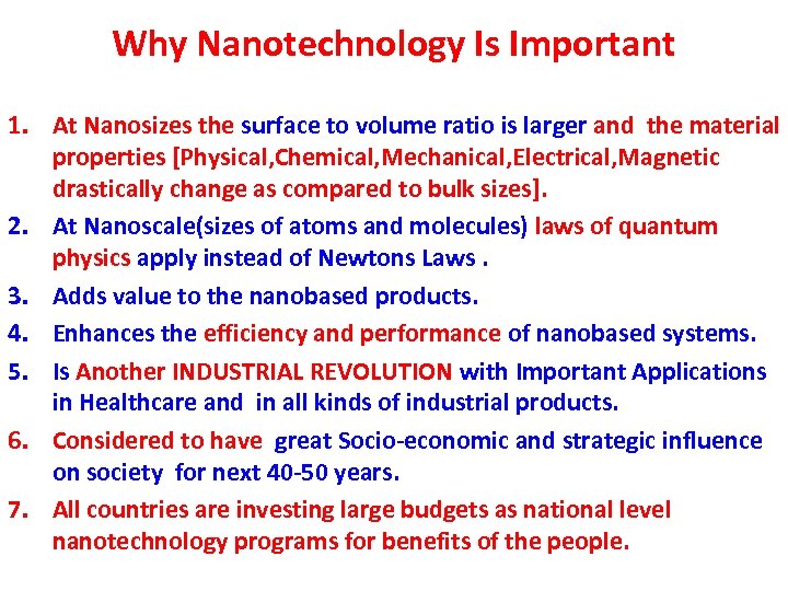 Why Nanotechnology Is Important 1. At Nanosizes the surface to volume ratio is larger