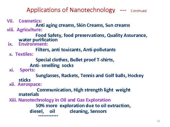 Applications of Nanotechnology --- Continued Vii. Cosmetics: Anti aging creams, Skin Creams, Sun creams