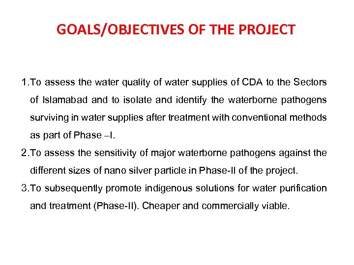 GOALS/OBJECTIVES OF THE PROJECT 1. To assess the water quality of water supplies of