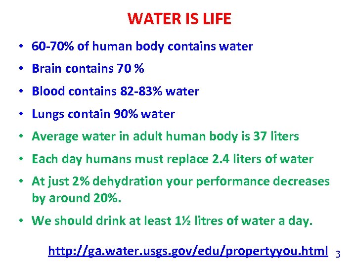 WATER IS LIFE • 60 -70% of human body contains water • Brain contains