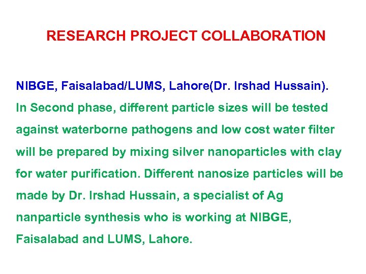 RESEARCH PROJECT COLLABORATION NIBGE, Faisalabad/LUMS, Lahore(Dr. Irshad Hussain). In Second phase, different particle sizes