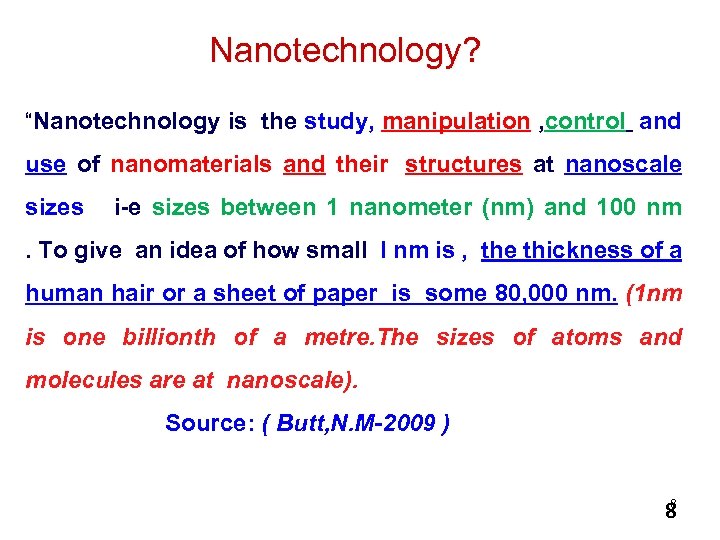 Nanotechnology? “Nanotechnology is the study, manipulation , control and use of nanomaterials and their