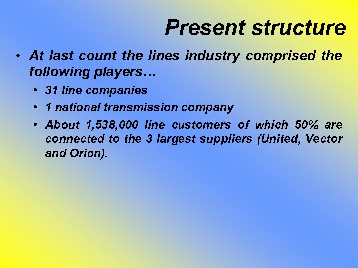 Present structure • At last count the lines industry comprised the following players… •