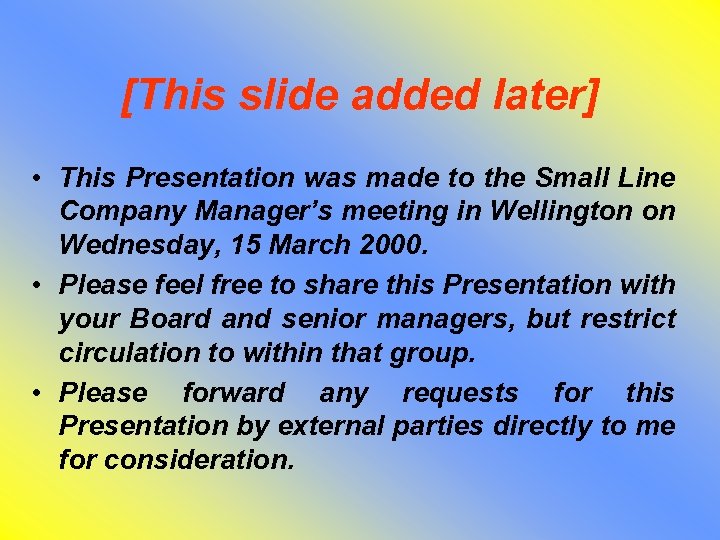 [This slide added later] • This Presentation was made to the Small Line Company