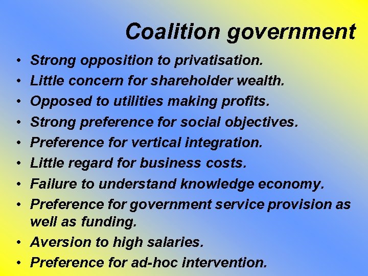 Coalition government • • Strong opposition to privatisation. Little concern for shareholder wealth. Opposed