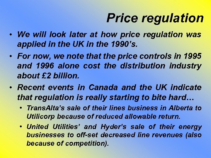 Price regulation • We will look later at how price regulation was applied in