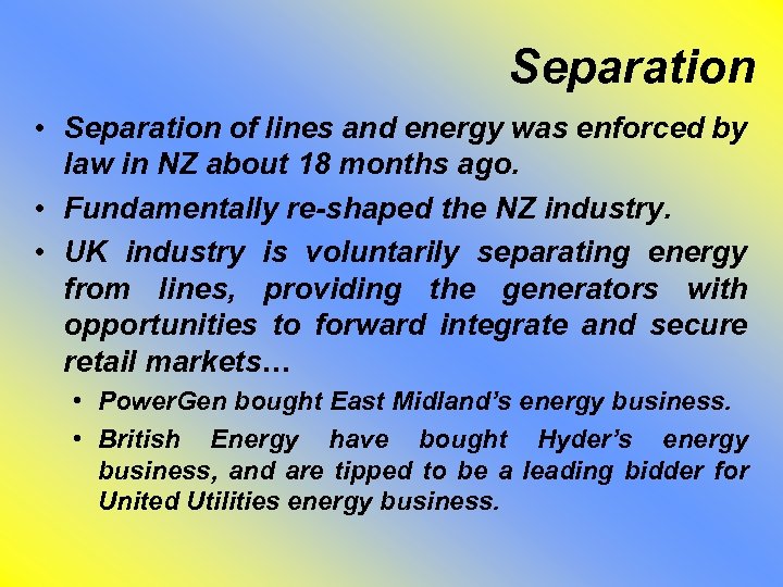 Separation • Separation of lines and energy was enforced by law in NZ about