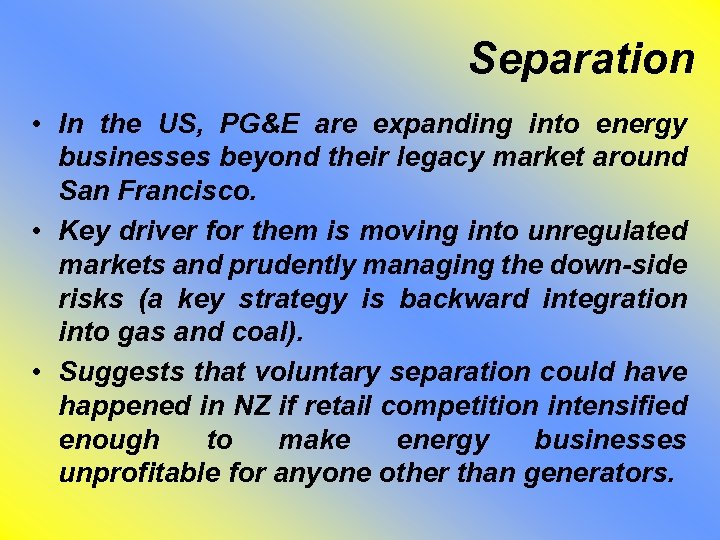 Separation • In the US, PG&E are expanding into energy businesses beyond their legacy