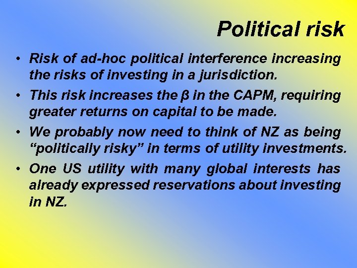 Political risk • Risk of ad-hoc political interference increasing the risks of investing in