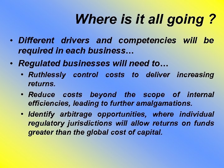 Where is it all going ? • Different drivers and competencies will be required