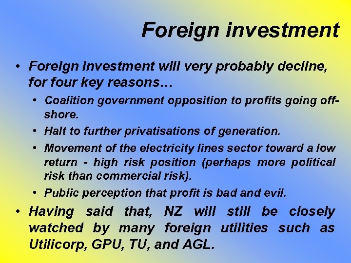 Foreign investment • Foreign investment will very probably decline, for four key reasons… •