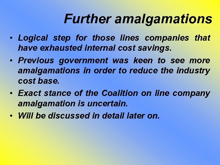 Further amalgamations • Logical step for those lines companies that have exhausted internal cost