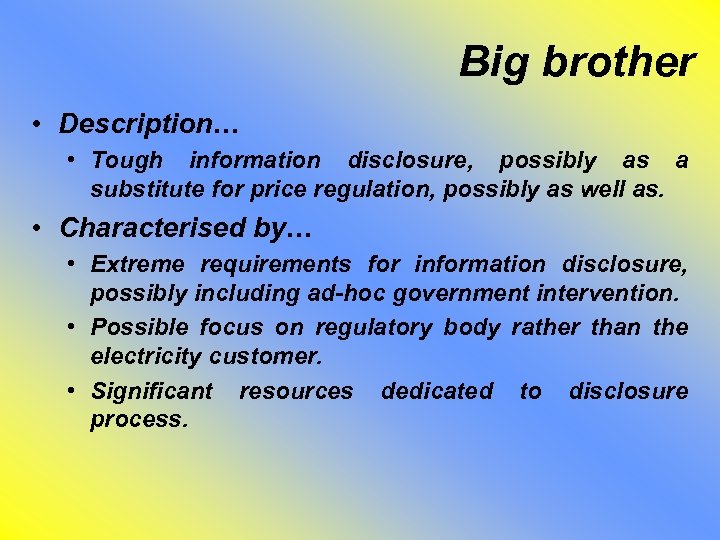 Big brother • Description… • Tough information disclosure, possibly as a substitute for price