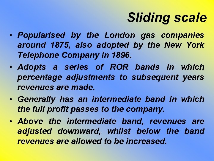 Sliding scale • Popularised by the London gas companies around 1875, also adopted by