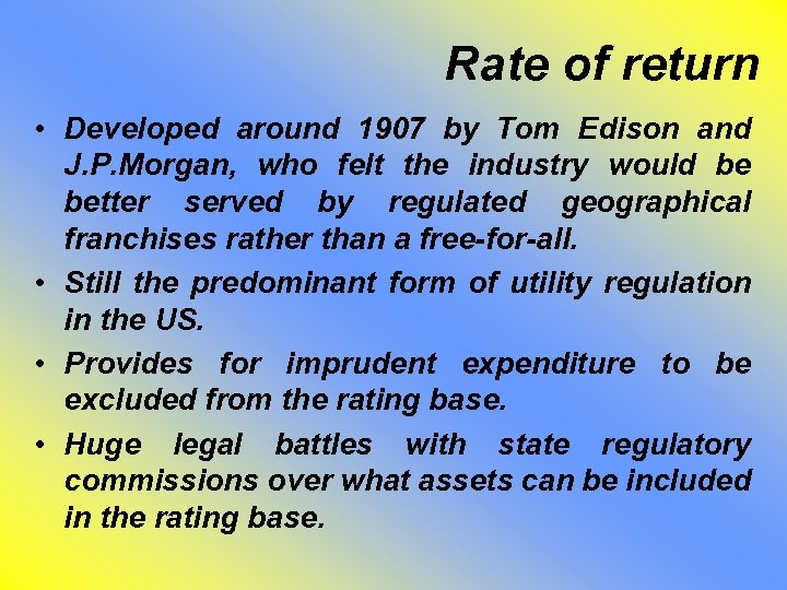 Rate of return • Developed around 1907 by Tom Edison and J. P. Morgan,