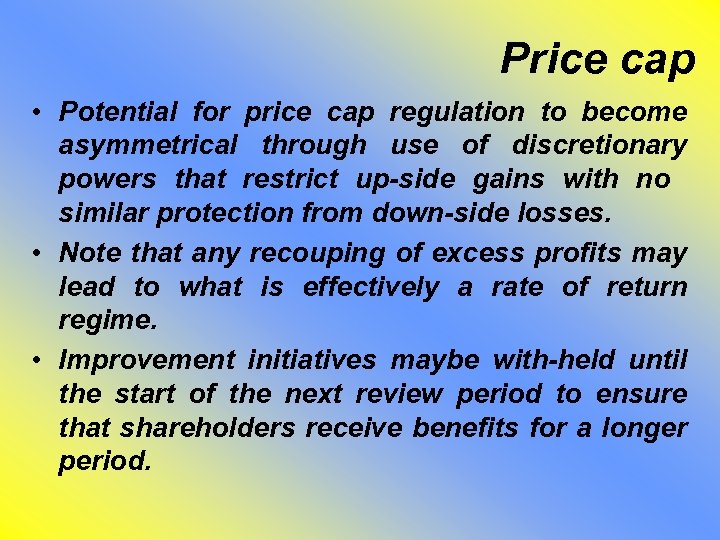 Price cap • Potential for price cap regulation to become asymmetrical through use of