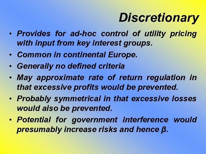 Discretionary • Provides for ad-hoc control of utility pricing with input from key interest