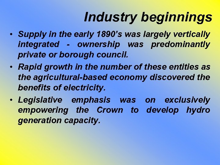 Industry beginnings • Supply in the early 1890’s was largely vertically integrated - ownership