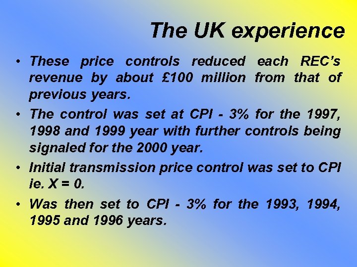 The UK experience • These price controls reduced each REC’s revenue by about £