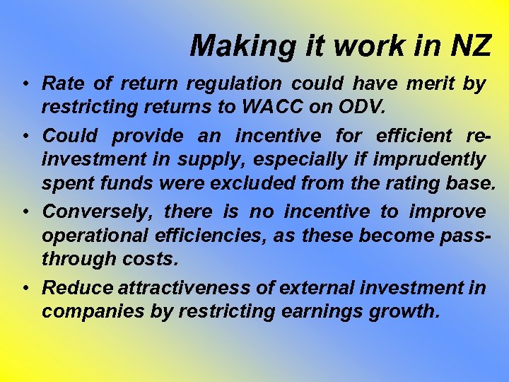 Making it work in NZ • Rate of return regulation could have merit by