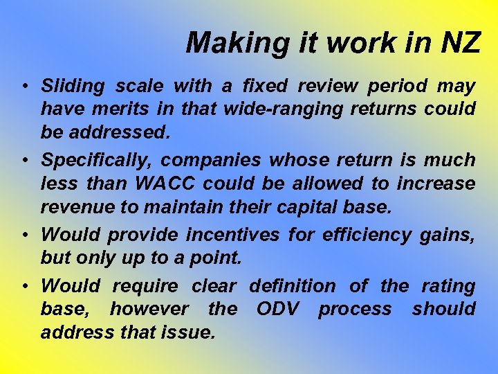 Making it work in NZ • Sliding scale with a fixed review period may