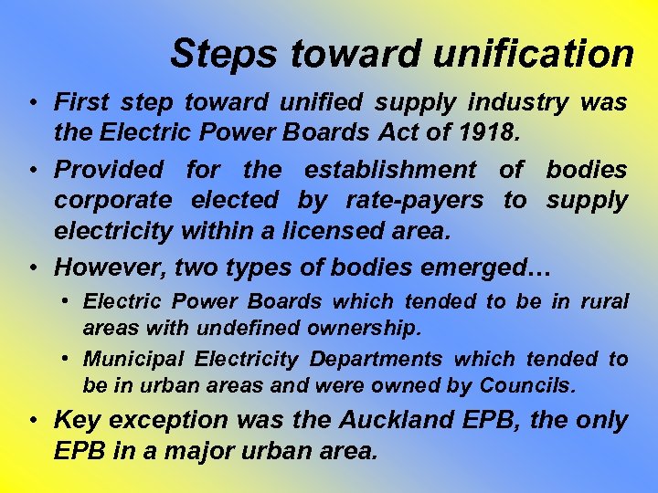 Steps toward unification • First step toward unified supply industry was the Electric Power