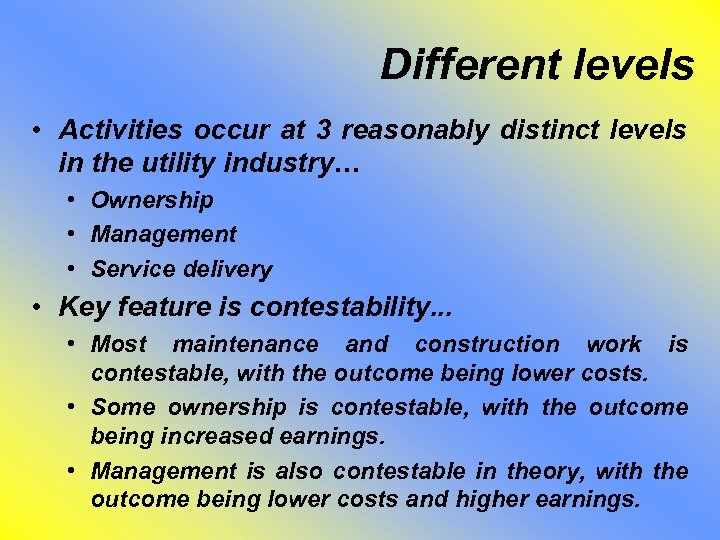 Different levels • Activities occur at 3 reasonably distinct levels in the utility industry…