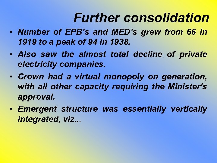 Further consolidation • Number of EPB’s and MED’s grew from 66 in 1919 to