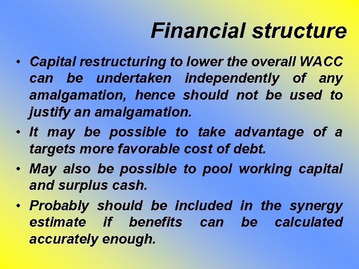 Financial structure • Capital restructuring to lower the overall WACC can be undertaken independently