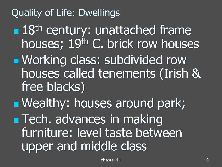 Quality of Life: Dwellings n 18 th century: unattached frame houses; 19 th C.