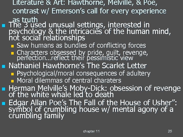 n Literature & Art: Hawthorne, Melville, & Poe, contrast w/ Emerson’s call for every