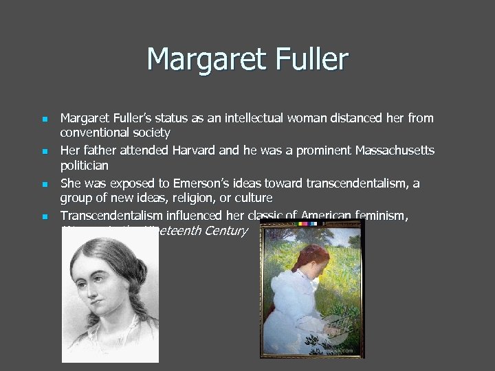 Margaret Fuller n n Margaret Fuller’s status as an intellectual woman distanced her from