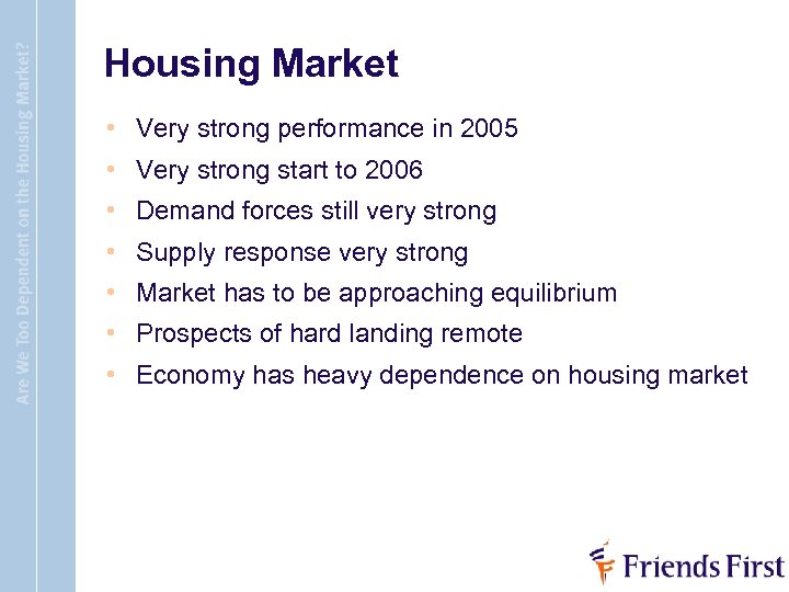 Housing Market • Very strong performance in 2005 • Very strong start to 2006