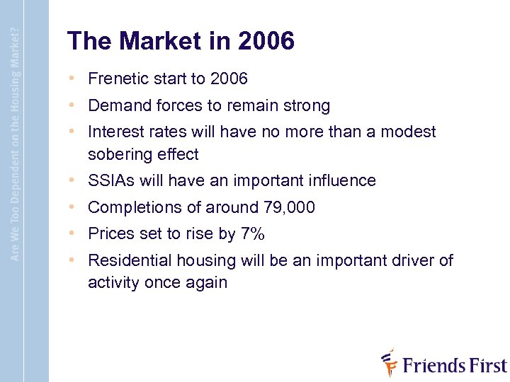 The Market in 2006 • Frenetic start to 2006 • Demand forces to remain