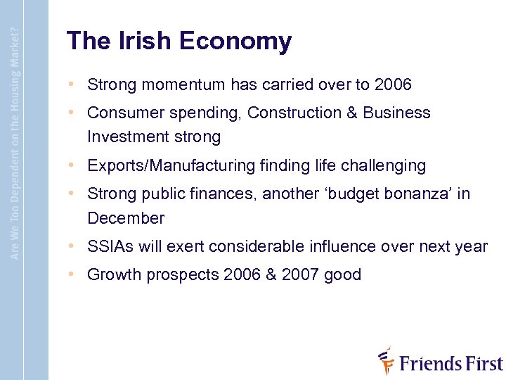 The Irish Economy • Strong momentum has carried over to 2006 • Consumer spending,