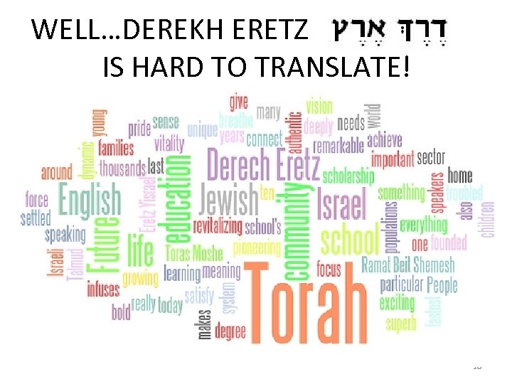 WELL…DEREKH ERETZ IS HARD TO TRANSLATE! 10 