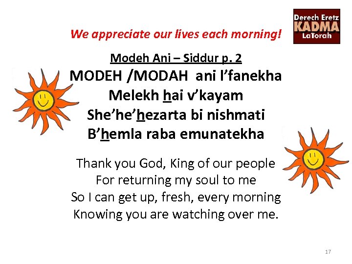 We appreciate our lives each morning! Modeh Ani – Siddur p. 2 MODEH /MODAH