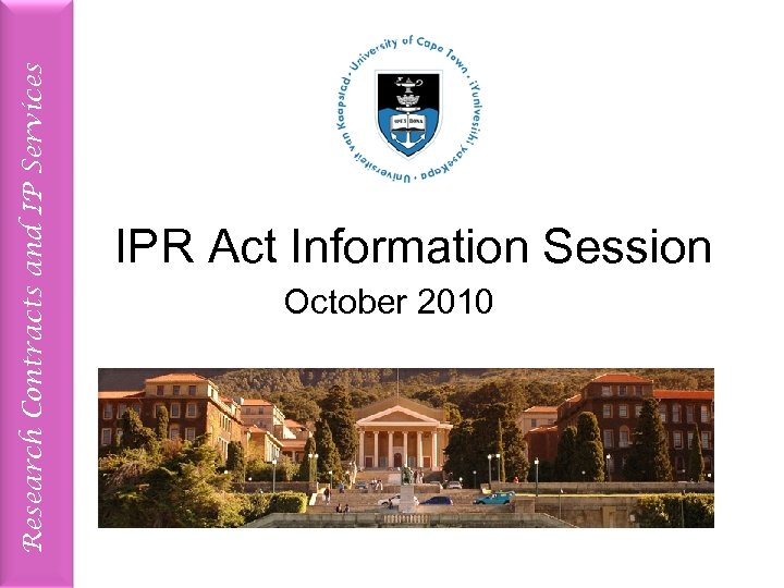 Research Contracts and IP Services IPR Act Information Session October 2010 