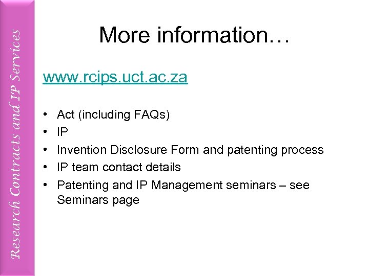 Research Contracts and IP Services More information… www. rcips. uct. ac. za • •