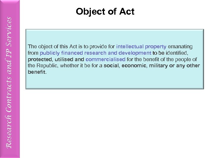 Research Contracts and IP Services Object of Act The object of this Act is