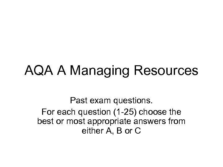 AQA A Managing Resources Past exam questions. For each question (1 -25) choose the