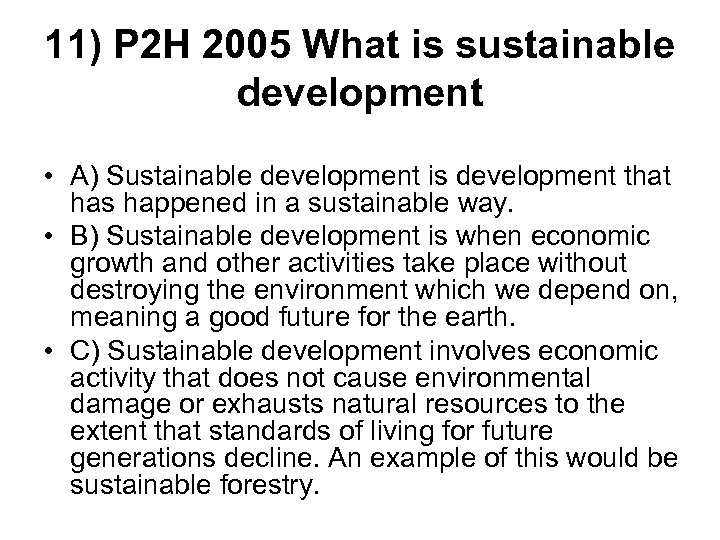 11) P 2 H 2005 What is sustainable development • A) Sustainable development is