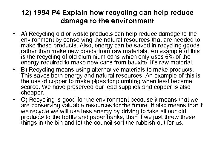 12) 1994 P 4 Explain how recycling can help reduce damage to the environment