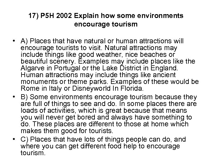 17) P 5 H 2002 Explain how some environments encourage tourism • A) Places