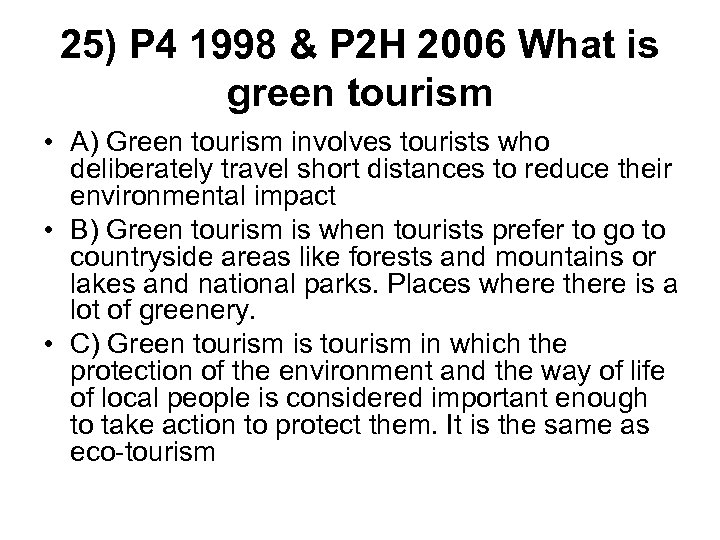 25) P 4 1998 & P 2 H 2006 What is green tourism •