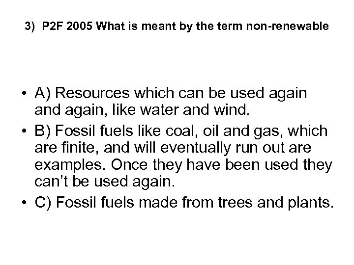 3) P 2 F 2005 What is meant by the term non-renewable • A)